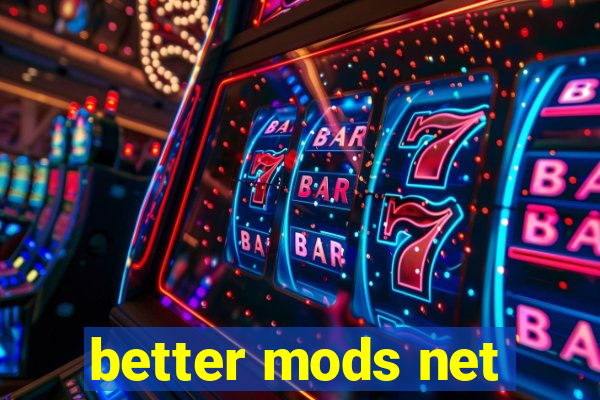 better mods net